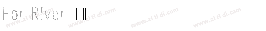 For RIver字体转换